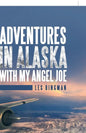 Adventures in Alaska with My Angel Joe - Paperback