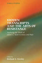 Hidden Transcripts and the Arts of Resistance: Applying the Work of James C. Scott to Jesus and Paul - Paperback