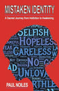 Mistaken Identity: A Sacred Journey from Addiction to Awakening - Paperback