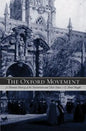 The Oxford Movement: A Thematic History of the Tractarians and Their Times - Paperback