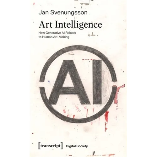 Art Intelligence: How Generative AI Relates to Human Art-Making - Paperback