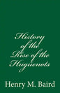 History of the Rise of the Huguenots: (A Timeless Classic) - Paperback