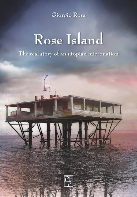 Rose Island: The real story of an utopian micronation - Paperback