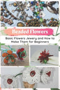Beaded Flowers: Basic Flowers Jewery and How to Make Them for Beginners - Paperback