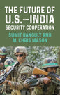 The Future of U.S.-India Security Cooperation - Paperback
