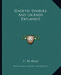 Gnostic Symbols and Legends Explained - Paperback