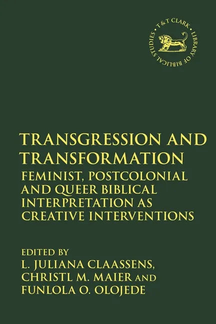 Transgression and Transformation: Feminist, Postcolonial and Queer Biblical Interpretation as Creative Interventions - Paperback