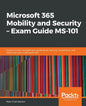 Microsoft 365 Mobility and Security - Exam Guide MS-101 - Paperback