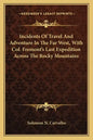 Incidents of Travel and Adventure in the Far West, with Col. Fremont's Last Expedition Across the Rocky Mountains - Paperback