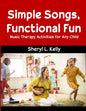 Simple Songs, Functional Fun: Music Therapy Activities for Any Child - Paperback