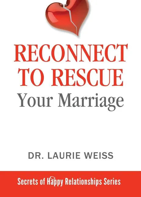 Reconnect to Rescue Your Marriage: Avoid Divorce and Feel Loved Again - Paperback