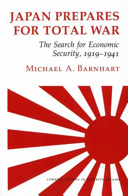 Japan Prepares for Total War: The Search for Economic Security, 1919-1941 - Hardcover