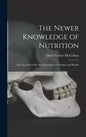 The Newer Knowledge of Nutrition: the Use of Food for the Preservation of Vitality and Health - Hardcover