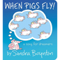 When Pigs Fly!: A Song for Dreamers - Board Book