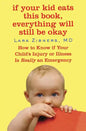If Your Kid Eats This Book, Everything Will Still Be Okay: How to Know if Your Child's Injury or Illness Is Really an Emergency - Paperback