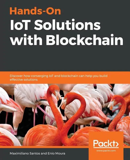 Hands-On IoT Solutions with Blockchain - Paperback