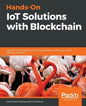 Hands-On IoT Solutions with Blockchain - Paperback