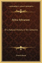 Sylva Sylvarum: Or a Natural History in Ten Centuries - Hardcover