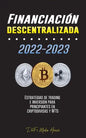 Financiación descentralizada 2022-2023: Estrategias de trading e inversión para principiantes en criptodivisas y NFTs - Paperback