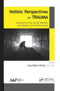 Holistic Perspectives on Trauma: Implications for Social Workers and Health-Care Professionals - Paperback