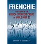 Frenchie: The Story of French-Speaking Cajuns of World War II - Paperback