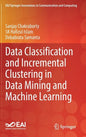 Data Classification and Incremental Clustering in Data Mining and Machine Learning - Hardcover