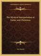 The Mystical Interpretation of Easter and Christmas - Paperback