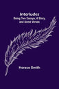Interludes; being Two Essays, a Story, and Some Verses - Paperback