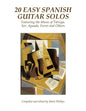 20 Easy Spanish Guitar Solos: Featuring the Music of Tárrega, Sor, Aguado, Ferrer and Others - Paperback