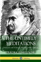 The Untimely Meditations (Thoughts Out of Season -The Four Essays, Complete) - Paperback