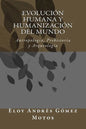 Evolución humana y humanización del mundo: Antropologia, Prehistoria y Arqueología - Paperback