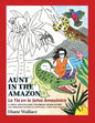 Aunt in the Amazon - La Tia en la Selva Amazónica: A True Adventure Coloring Book Story - Una Verdadera Historia de Aventura y Libra para Colorar - Paperback