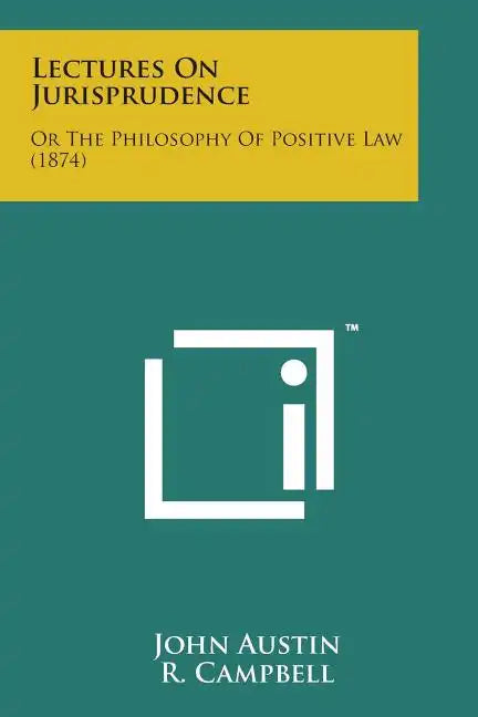 Lectures on Jurisprudence: Or the Philosophy of Positive Law (1874) - Paperback
