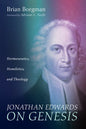 Jonathan Edwards on Genesis: Hermeneutics, Homiletics, and Theology - Hardcover