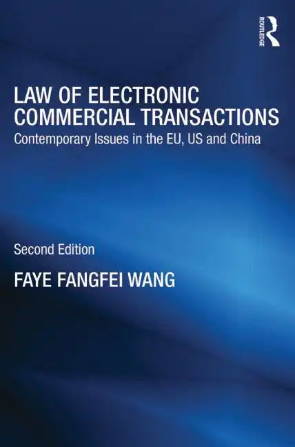 Law of Electronic Commercial Transactions: Contemporary Issues in the EU, US and China - Paperback