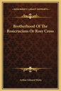 Brotherhood of the Rosicrucians or Rosy Cross - Hardcover