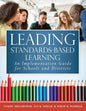 Leading Standards-Based Learning: An Implementation Guide for Schools and Districts (a Comprehensive, Five-Step Marzano Resources Curriculum Implement - Paperback