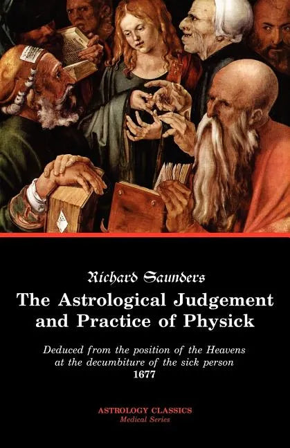 The Astrological Judgement and Practice of Physick - Paperback