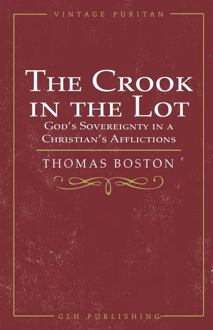 The Crook in the Lot: God's Sovereignty in a Christian's Afflictions - Paperback