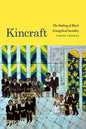 Kincraft: The Making of Black Evangelical Sociality - Paperback