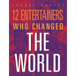 12 Entertainers Who Changed the World - Paperback