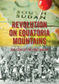 Revolution on Equatoria Mountains: The Story of the Torit Mutiny - Paperback