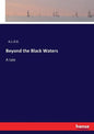 Beyond the Black Waters: A tale - Paperback