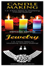 Candle Making & Jewelry: 1-2-3 Easy Steps to Mastering Candle Making! & 1-2-3 Easy Steps to Mastering Jewelry Making! - Paperback