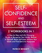 Self-Confidence and Self-Esteem: A Step-by-Step and Life-Changing Guide to Recognize Your Worth, Believe in Yourself, Boost Self-Love, Achieve Your Go - Paperback