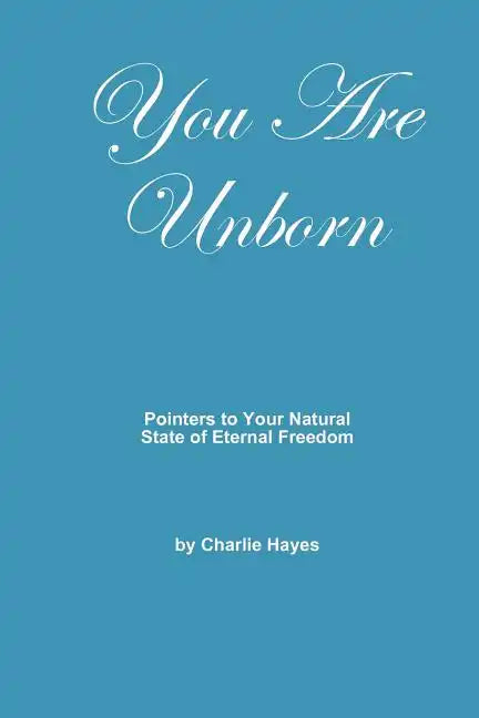 You Are Unborn: Pointers to Your Natural State of Eternal Freedom - Paperback