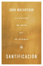 Santificación: La Pasión de Dios Por Su Pueblo - Paperback