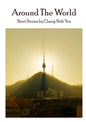Around the World: Short stories by Chang Shih Yen - Paperback