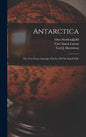 Antarctica: Or, Two Years Amongst The Ice Of The South Pole - Hardcover