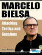 Marcelo Bielsa - Attacking Tactics and Sessions - Paperback